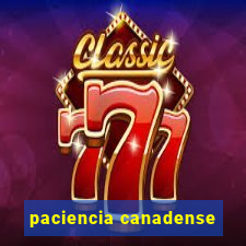 paciencia canadense